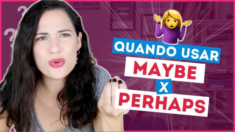Maybe X Perhaps – Qual a diferença?