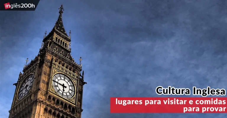 Cultura Inglesa: lugares para visitar e comidas para provar