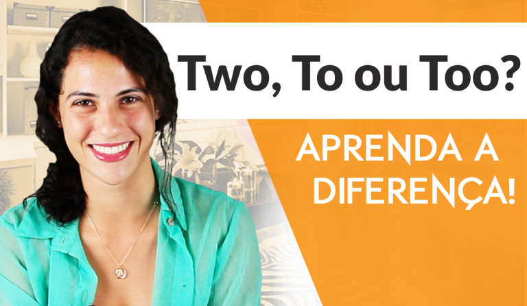 Two, To or Too | Aprenda a Diferença da Pronúncia