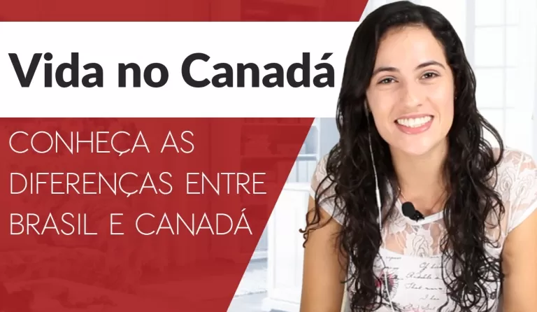 Vida no Canadá: conheça as diferenças entre Brasil e Canadá