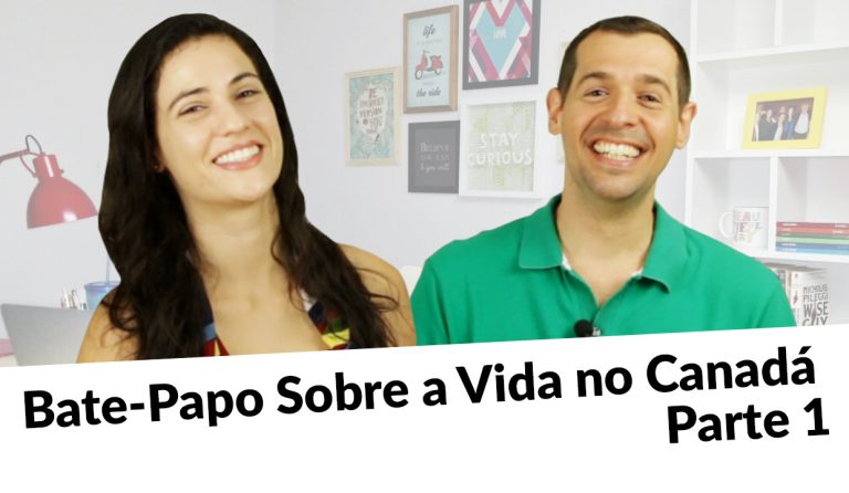 Bate papo sobre a vida no Canadá | Parte 1