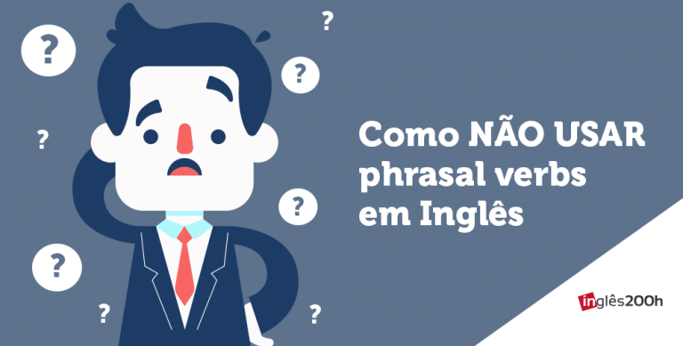 Como NÃO USAR phrasal verbs em Inglês