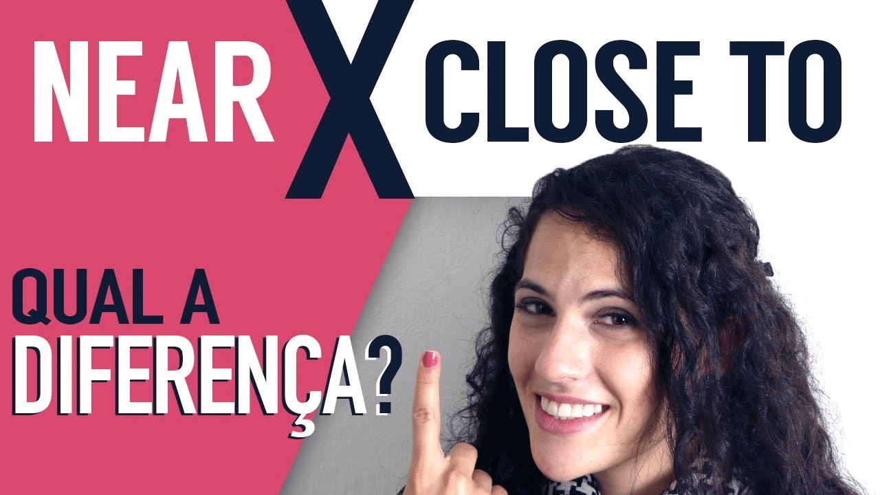 Qual a diferença entre "CLOSE TO" e "NEAR"? Blog Inglês 200 horas