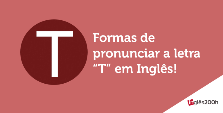 6 formas de pronunciar a letra “T” em Inglês
