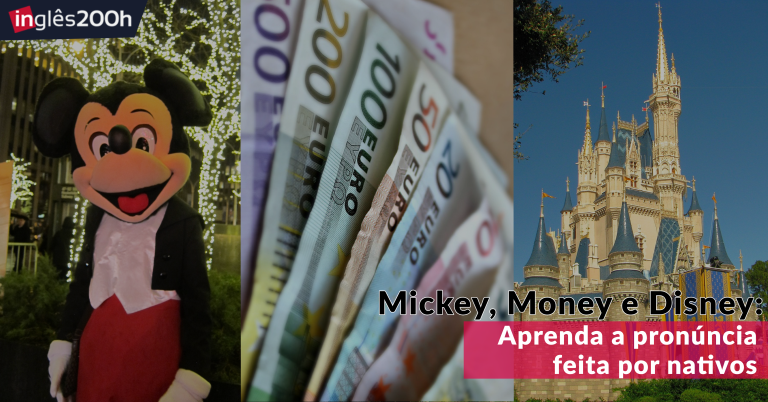 Mickey, Money e Disney – Aprenda a pronúncia feita por nativos