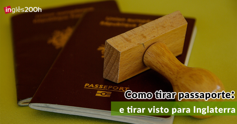 Como tirar passaporte e tirar visto para Inglaterra
