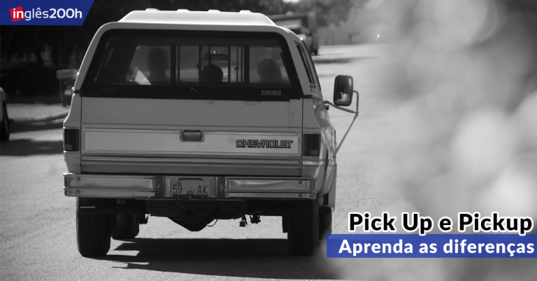 Aprenda as diferenças entre Pick Up e Pickup