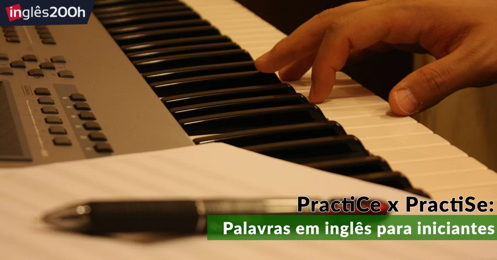 Practice x Practise - Palavras em inglês para iniciantes