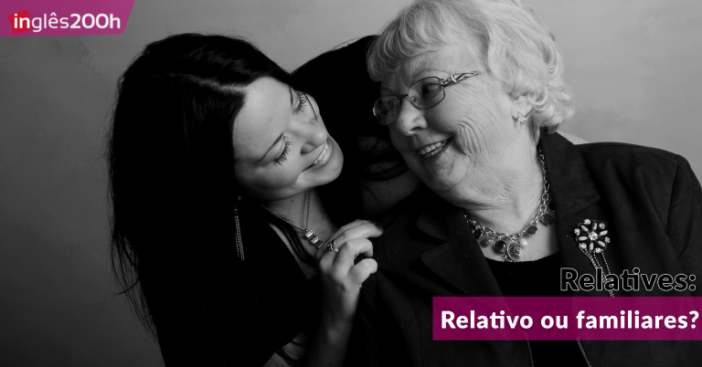 Relatives | Relativo ou familiares?