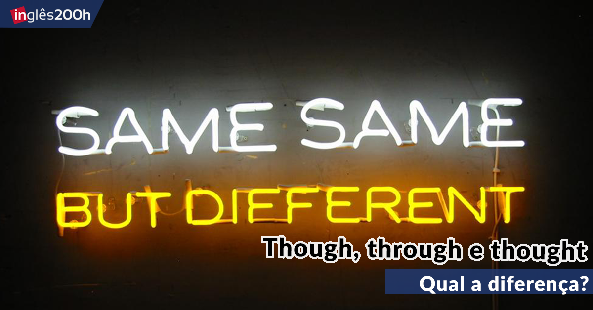 Qual a diferença entre though, through e thought?